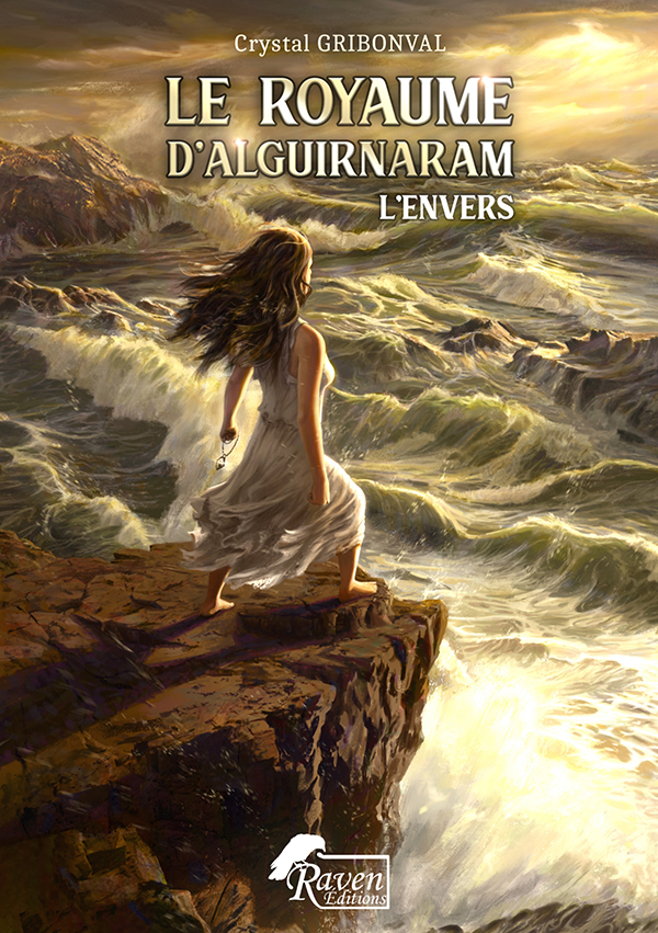 Première de couverture du roman Le Royaume d'Alguirnaram Tome 1 – Raven Éditions - Crystal GRIBONVAL